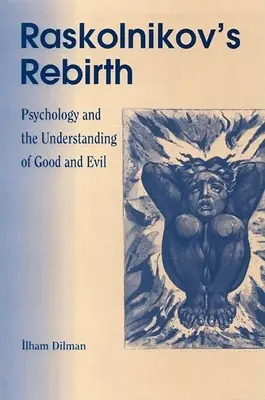 Raszkolinkov újjászületése: A pszichológia és a jó és a rossz megértése - Raskolinkov's Rebirth: Psychology and the Understanding of Good and Evil