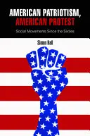 Amerikai hazafiság, amerikai tiltakozás: Társadalmi mozgalmak a hatvanas évek óta - American Patriotism, American Protest: Social Movements Since the Sixties