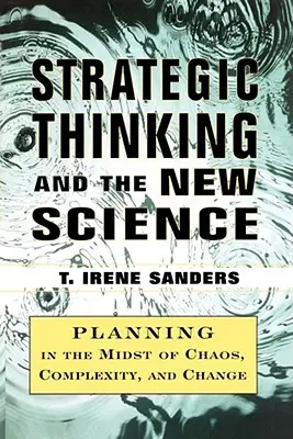 A stratégiai gondolkodás és az új tudomány: Tervezés a káosz közepette Komplexitás és Chan - Strategic Thinking and the New Science: Planning in the Midst of Chaos Complexity and Chan