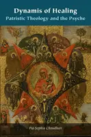 A gyógyítás dinamizmusa: A patrisztikus teológia és a psziché - Dynamis of Healing: Patristic Theology and the Psyche