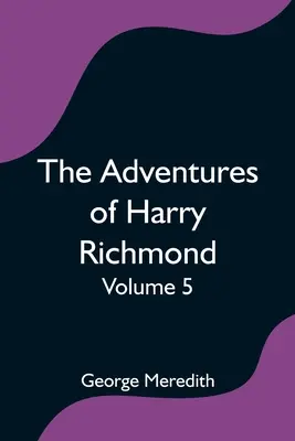 Harry Richmond kalandjai - 5. kötet - The Adventures of Harry Richmond - Volume 5