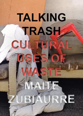 Talking Trash: A hulladék kulturális felhasználása - Talking Trash: Cultural Uses of Waste