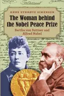 A nő a Nobel-békedíj mögött: Bertha von Suttner és Alfred Nobel - The Woman behind the Nobel Peace Prize: Bertha von Suttner and Alfred Nobel