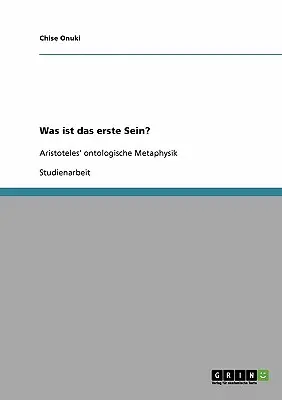 Was ist das erste Sein? Arisztotelész ontológiai metafizikája - Was ist das erste Sein? Aristoteles' ontologische Metaphysik