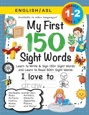 My First 150 Sight Words Workbook: (Ages 6-8) Bilingual (English / American Sign Language - ASL): Tanulj meg írni és jelelni 150+ és olvasni 500+ látószót - My First 150 Sight Words Workbook: (Ages 6-8) Bilingual (English / American Sign Language - ASL): Learn to Write & Sign 150+ and Read 500+ Sight Words