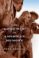 A jó háború az amerikai emlékezetben - The Good War in American Memory