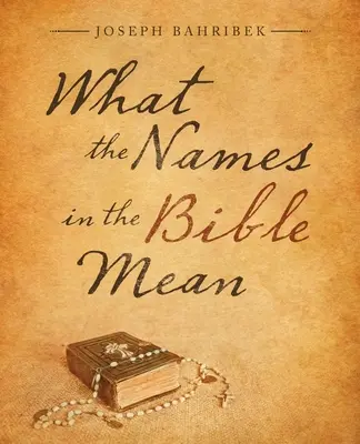 Mit jelentenek a nevek a Bibliában - What the Names in the Bible Mean