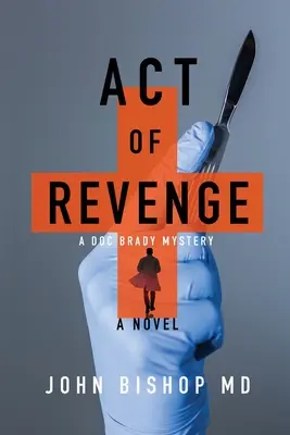 A bosszú aktusa: Egy orvosi thriller - Act of Revenge: A Medical Thriller