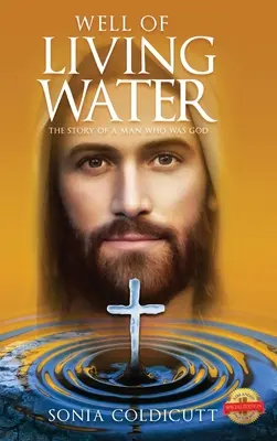 Az élő víz kútja: Egy ember története, aki Isten volt - Well of Living Water: The Story of a Man Who Was God