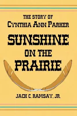 Napsütés a prérin: Cynthia Ann Parker története - Sunshine on the Prairie: The Story of Cynthia Ann Parker