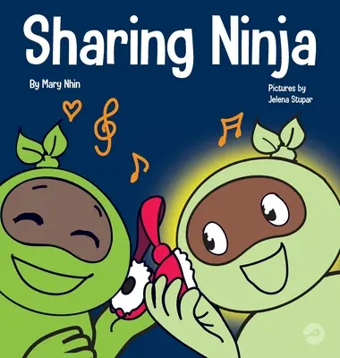 Sharing Ninja: Gyerekkönyv a megosztás megtanulásáról és az önző viselkedésmódok leküzdéséről - Sharing Ninja: A Children's' Book About Learning How to Share and Overcoming Selfish Behaviors