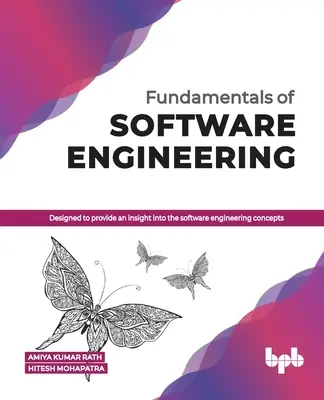 A szoftverfejlesztés alapjai: Célja, hogy betekintést nyújtson a szoftvermérnöki fogalmakba (English Edition) - Fundamentals of Software Engineering: Designed to provide an insight into the software engineering concepts (English Edition)