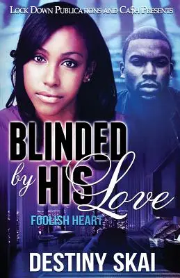 Blinded by His Love: Foolish Heart