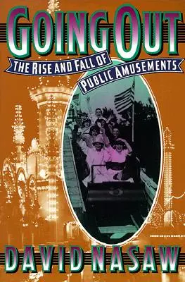 Going Out: The Rise and Fall of Public Amusements (A nyilvános mulatságok felemelkedése és bukása) - Going Out: The Rise and Fall of Public Amusements