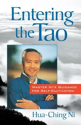 Belépés a Taóba: Ni mester útmutatása az önműveléshez - Entering the Tao: Master Ni's Guidance for Self-Cultivation