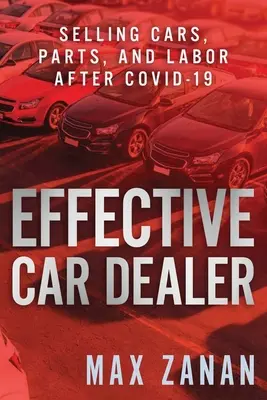 Hatékony autókereskedő: Autók, alkatrészek és munkaerő értékesítése a COVID-19 után - Effective Car Dealer: Selling Cars, Parts, and Labor After COVID-19