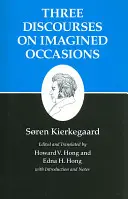 Kierkegaard írásai, X., 10. kötet: Három beszéd elképzelt alkalmakról - Kierkegaard's Writings, X, Volume 10: Three Discourses on Imagined Occasions