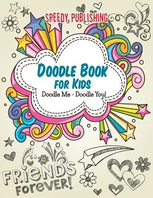 Firkakönyv gyerekeknek: Doodle Me - Doodle You! - Doodle Book For Kids: Doodle Me - Doodle You!