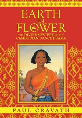 Virágba borult Föld - A kambodzsai táncdráma isteni misztériuma - Earth in Flower - The Divine Mystery of the Cambodian Dance Drama