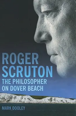 Roger Scruton: A filozófus a doveri tengerparton - Roger Scruton: The Philosopher on Dover Beach