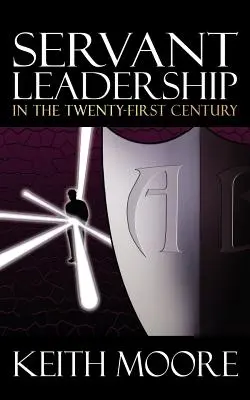 Szolgáló vezetés a huszonegyedik században - Servant Leadership in the Twenty-First Century