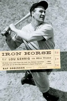 Iron Horse (Vaskarika): Lou Gehrig a maga idejében - Iron Horse: Lou Gehrig in His Time