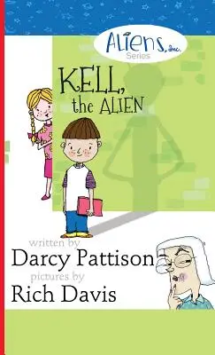 Kell, az idegen: Aliens, Inc. Chapter Book Series - Kell, the Alien: Aliens, Inc. Chapter Book Series