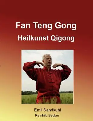 Fan Teng Gong: Heilkunst Qigong