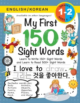 My First 150 Sight Words Workbook: (Ages 6-8) Bilingual (English / Korean) (영어 / 한국어): Tanulj meg írni 150 és olvasni - My First 150 Sight Words Workbook: (Ages 6-8) Bilingual (English / Korean) (영어 / 한국어): Learn to Write 150 and Read