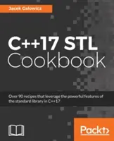 C++17 STL szakácskönyv: Fedezze fel a funkcionális programozás és a lambda-kifejezések legújabb fejlesztéseit - C++17 STL Cookbook: Discover the latest enhancements to functional programming and lambda expressions