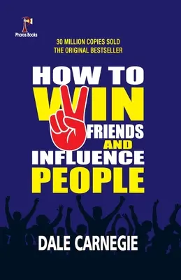 Hogyan nyerjünk barátokat és befolyásoljuk az embereket - How to win friends and Influence People