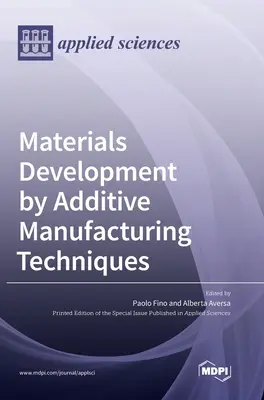 Anyagfejlesztés additív gyártási technikákkal - Materials Development by Additive Manufacturing Techniques