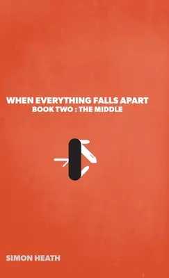 When Everything Falls Apart: A második könyv: A középső - When Everything Falls Apart: Book Two: The Middle