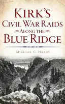 Kirk polgárháborús portyái a Blue Ridge mentén - Kirk's Civil War Raids Along the Blue Ridge