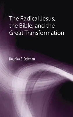 A radikális Jézus, a Biblia és a nagy átalakulás - The Radical Jesus, the Bible, and the Great Transformation