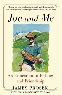 Joe és én: A horgászat és a barátság oktatása - Joe and Me: An Education in Fishing and Friendship