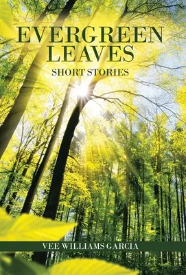 Örökzöld levelek: Rövid történetek - Evergreen Leaves: Short Stories