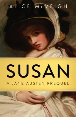 Susan: Egy Jane Austen-előzményregény - Susan: A Jane Austen Prequel