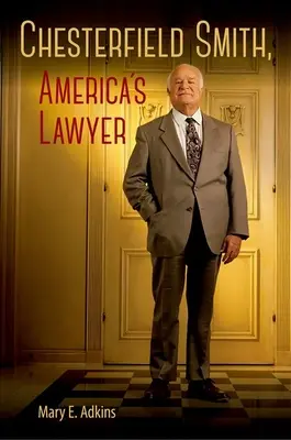 Chesterfield Smith, Amerika ügyvédje - Chesterfield Smith, America's Lawyer