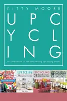 Upcycling Crafts Boxset Vol 1: A 4 legkelendőbb Upcycling könyv 197 kézműves munkával! - Upcycling Crafts Boxset Vol 1: The Top 4 Best Selling Upcycling Books With 197 Crafts!