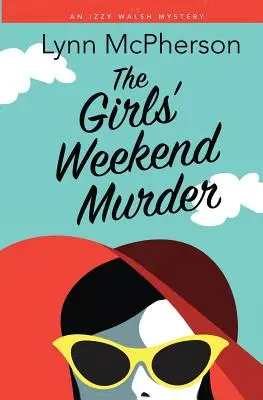 A lányok hétvégi gyilkossága - The Girls' Weekend Murder