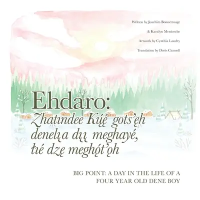 Big Point: A Day In The Life of a Four Year Old Dene Boy: Ehdaro: Denelı̨a dı̨ı̨ı̨ meghay, lı - Big Point: A Day In the Life of a Four Year Old Dene Boy: Ehdaro: Denelı̨a dı̨ı̨ meghay, lı