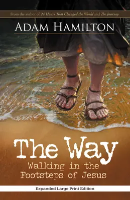 Az út, kibővített zsebkönyvkiadás: Jézus nyomdokain járva - The Way, Expanded Paperback Edition: Walking in the Footsteps of Jesus