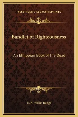 Bandlet of Righteousness: Egy etióp halottaskönyv - Bandlet of Righteousness: An Ethiopian Book of the Dead