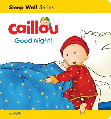 Caillou: Jó éjt!: Aludj jól: Nighttime - Caillou: Good Night!: Sleep Well: Nighttime