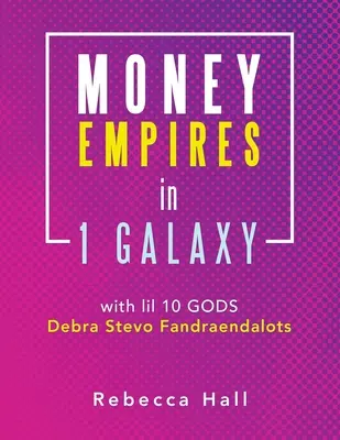 Pénzbirodalmak 1 galaxisban Lil 10 istenekkel Debra Stevo Fandraendalots - Money Empires in 1 Galaxy with Lil 10 Gods Debra Stevo Fandraendalots