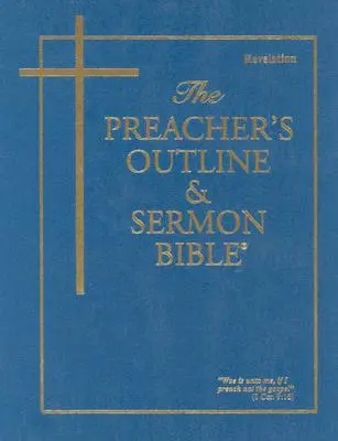 Prédikátori vázlat és prédikációs Biblia-KJV-Revelations - Preacher's Outline & Sermon Bible-KJV-Revelations