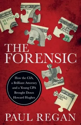 A törvényszékiek: Hogyan buktatta le a CIA, egy briliáns ügyvéd és egy fiatal könyvelő Howard Hughest? - The Forensic: How the CIA, a Brilliant Attorney and a Young CPA Brought Down Howard Hughes