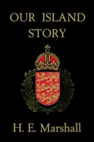 A szigetünk története (Yesterday's Classics) - Our Island Story (Yesterday's Classics)