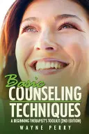 Alapvető tanácsadási technikák: A kezdő terapeuta eszköztára (Harmadik kiadás) - Basic Counseling Techniques: A Beginning Therapist's Toolkit (Third Edition)